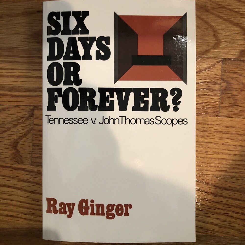 Six Days or Forever? : Tennessee V. John Thomas Scopes by Ray Ginger (1974,...
